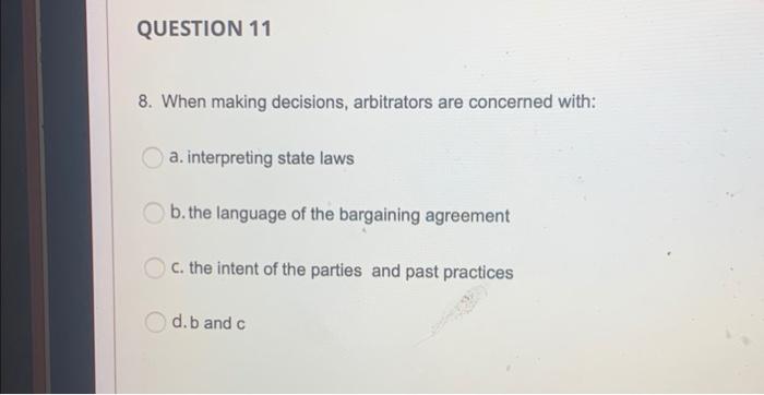 QUESTION 11 8. When making decisions, arbitrators