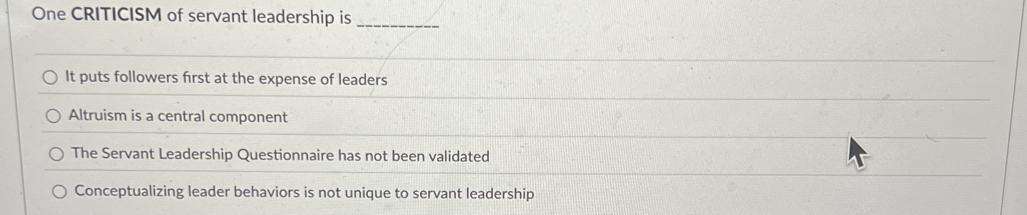 One CRITICISM of servant leadership is q , It