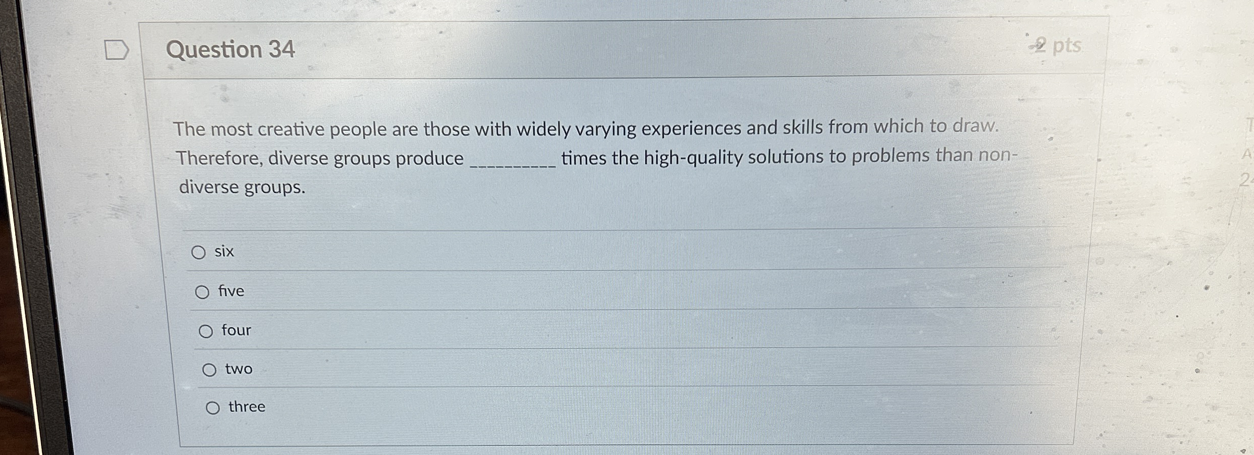 Question 3 4 The most creative people are those