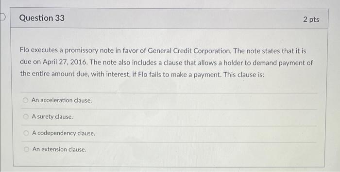 Question 33 2 pts Flo executes a promissory note