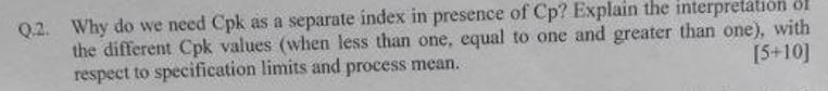 Q . 2 . Why do we need Cpk as a separate index in