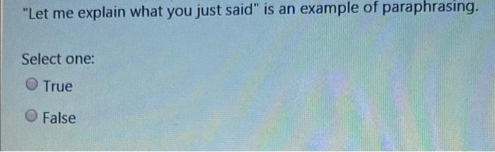 "Let me explain what you just said" is an example
