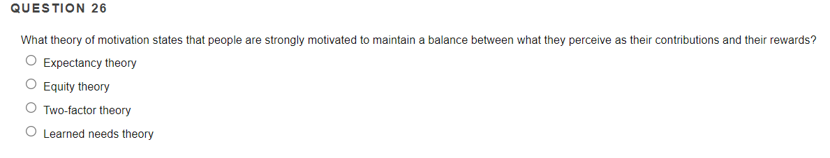 QUESTION 26 What theory of motivation states that