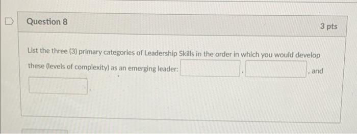 D Question 8 3 pts List the three (3) primary