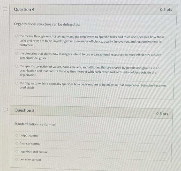 D Question 4 0.5 pts Organizational structure can