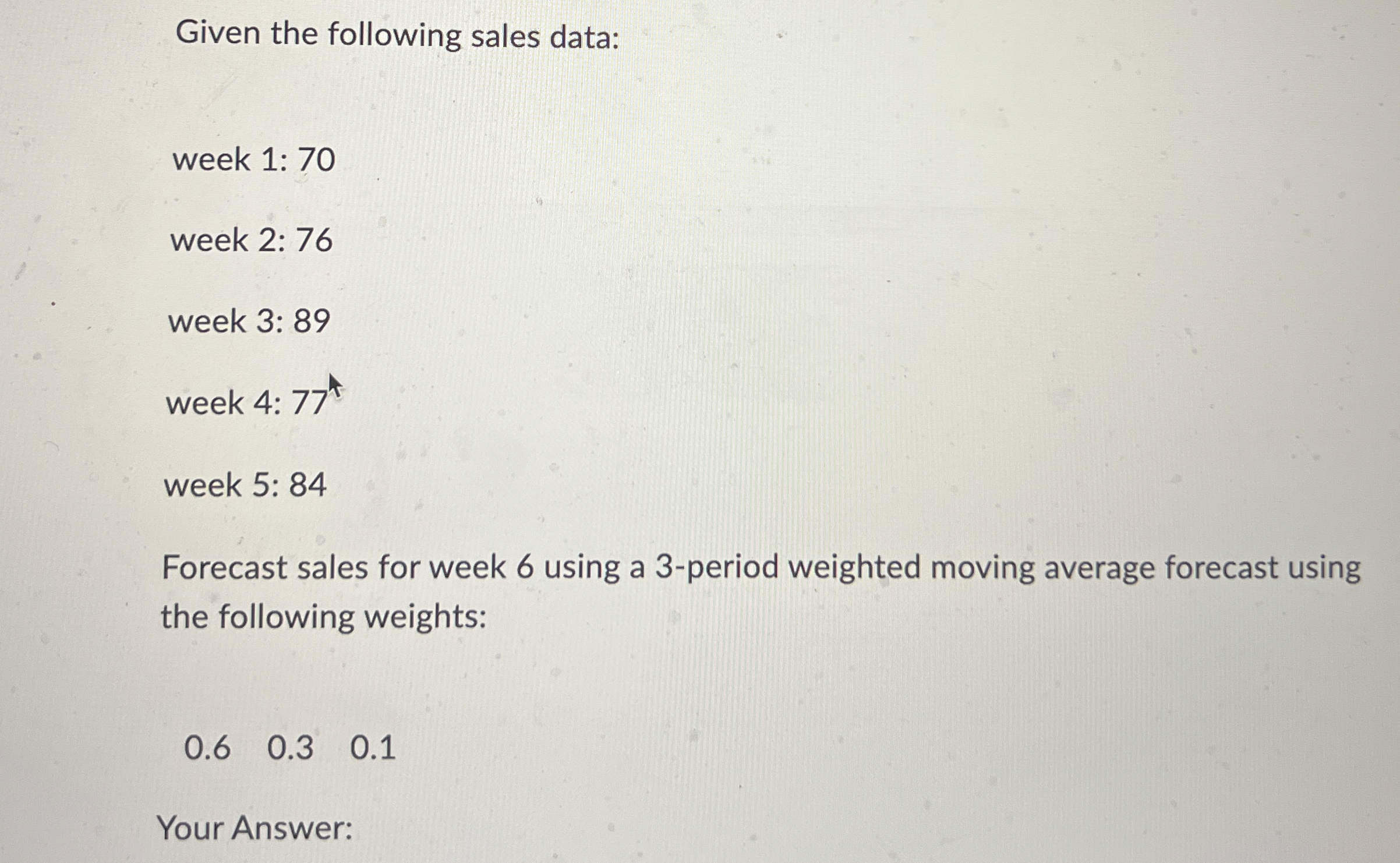 Given the following sales data: week 1 : 7 0 week