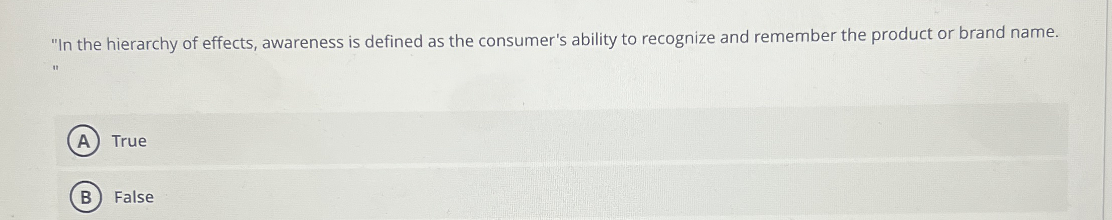 " In the hierarchy of effects, awareness is