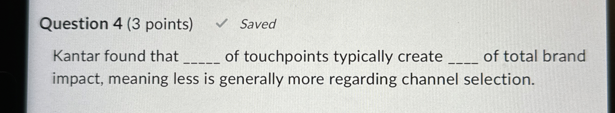 Question 4 ( 3 points ) Saved Kantar found that