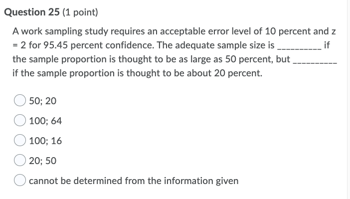 Question 25 (1 point) A work sampling study