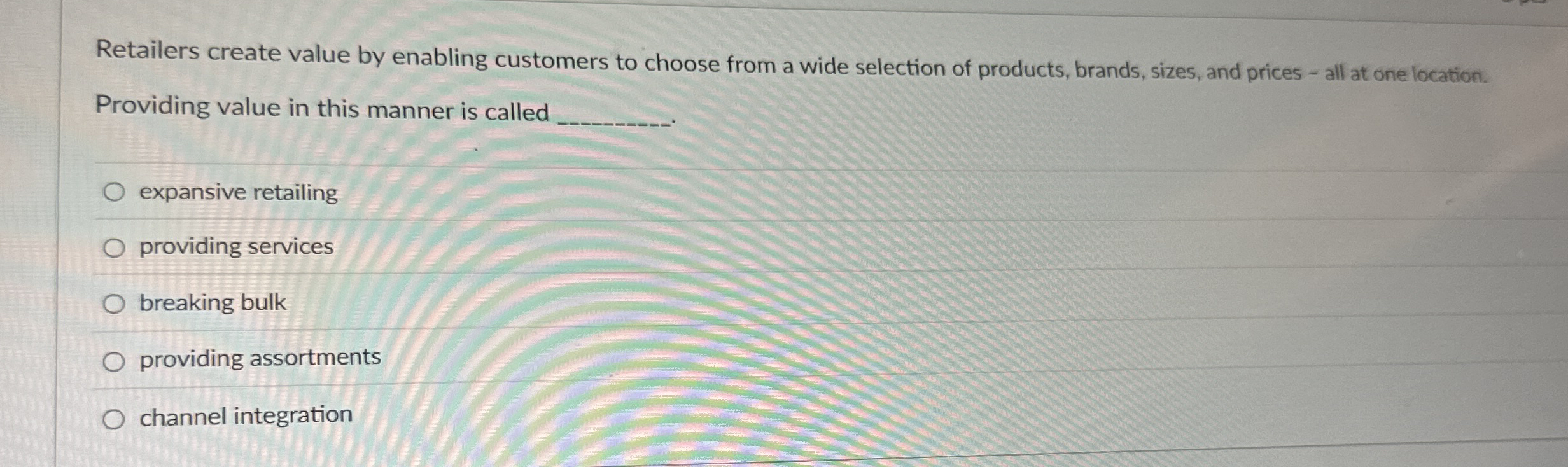 Retailers create value by enabling customers to
