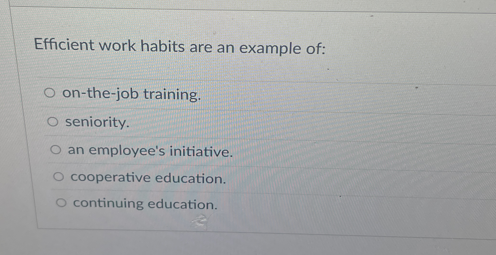 Efficient work habits are an example of: on - the