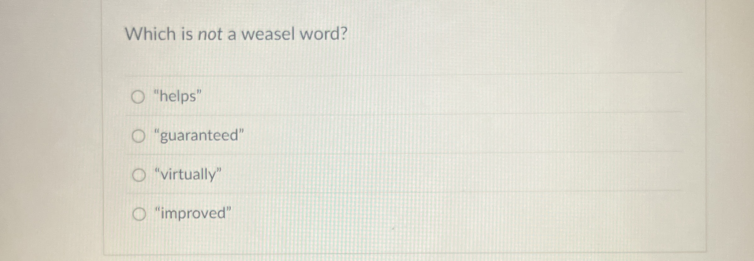 Which is not a weasel word? "helps" "guaranteed"