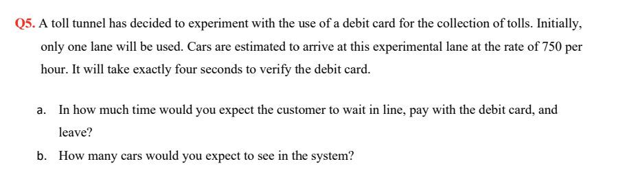 Q5. A toll tunnel has decided to experiment with