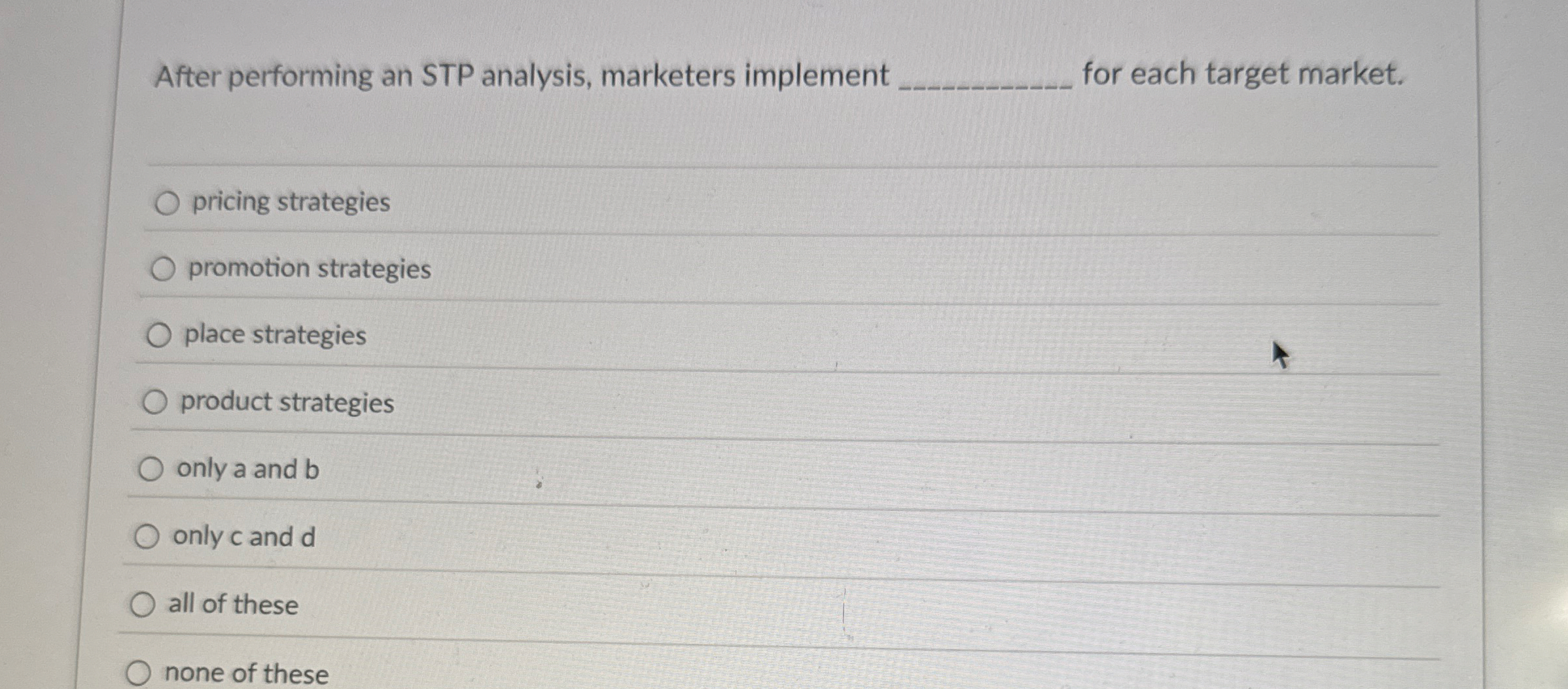 After performing an STP analysis, marketers