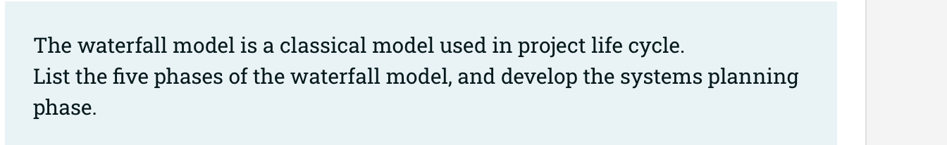 The waterfall model is a classical model used in