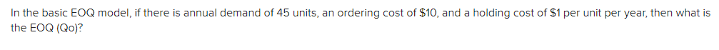 In the basic EOQ model, if there is annual demand