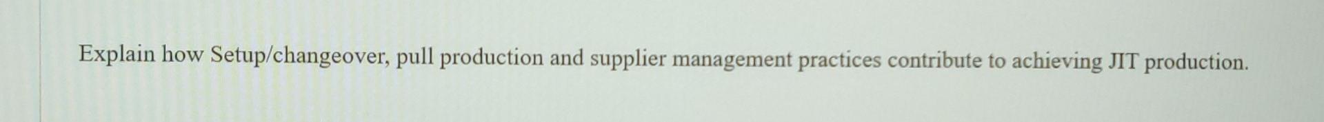 Explain how Setup/changeover, pull production and