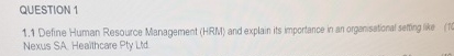 QUESTION 1 1 . 1 Define Human Resource Management