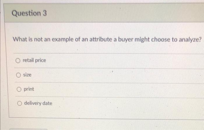 Question 3 What is not an example of an attribute