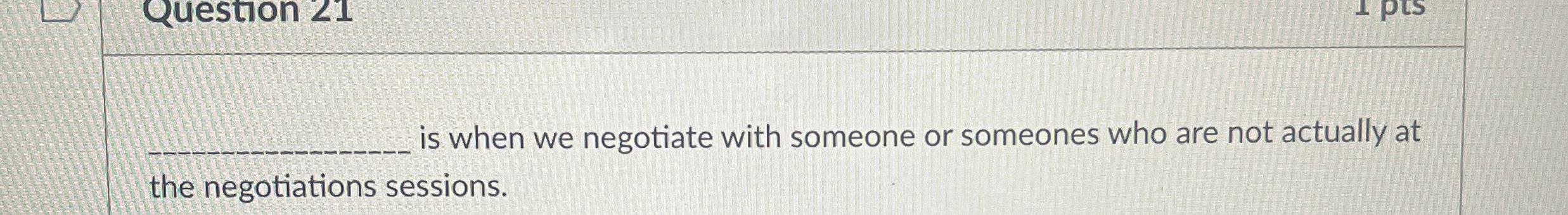 Question 2 1 is when we negotiate with someone or