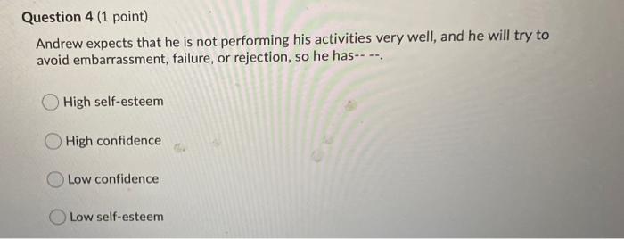 Question 4 (1 point) Andrew expects that he is