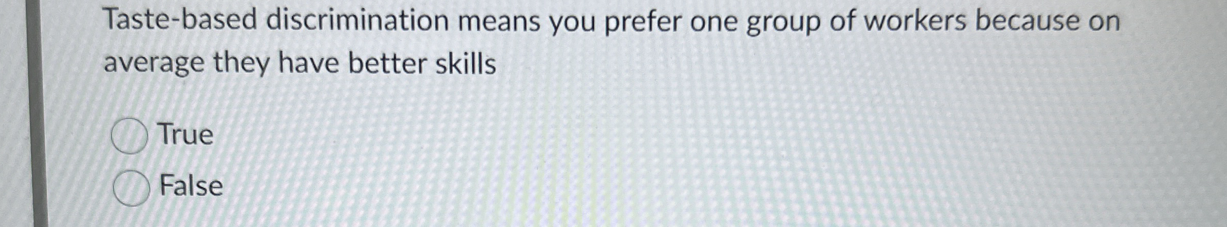 Taste - based discrimination means you prefer one