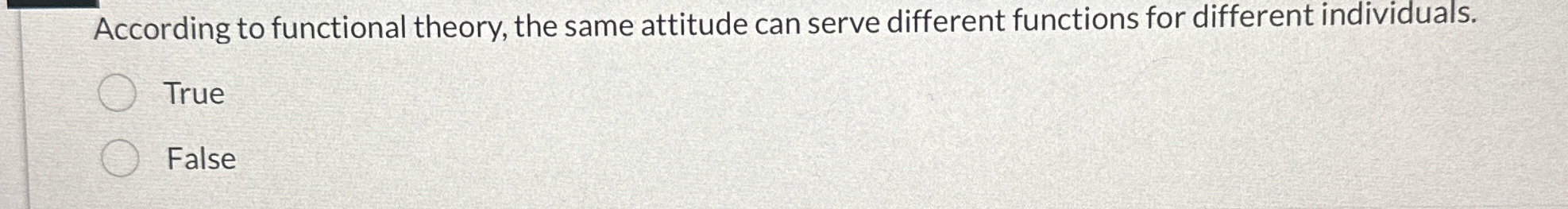 According to functional theory, the same attitude