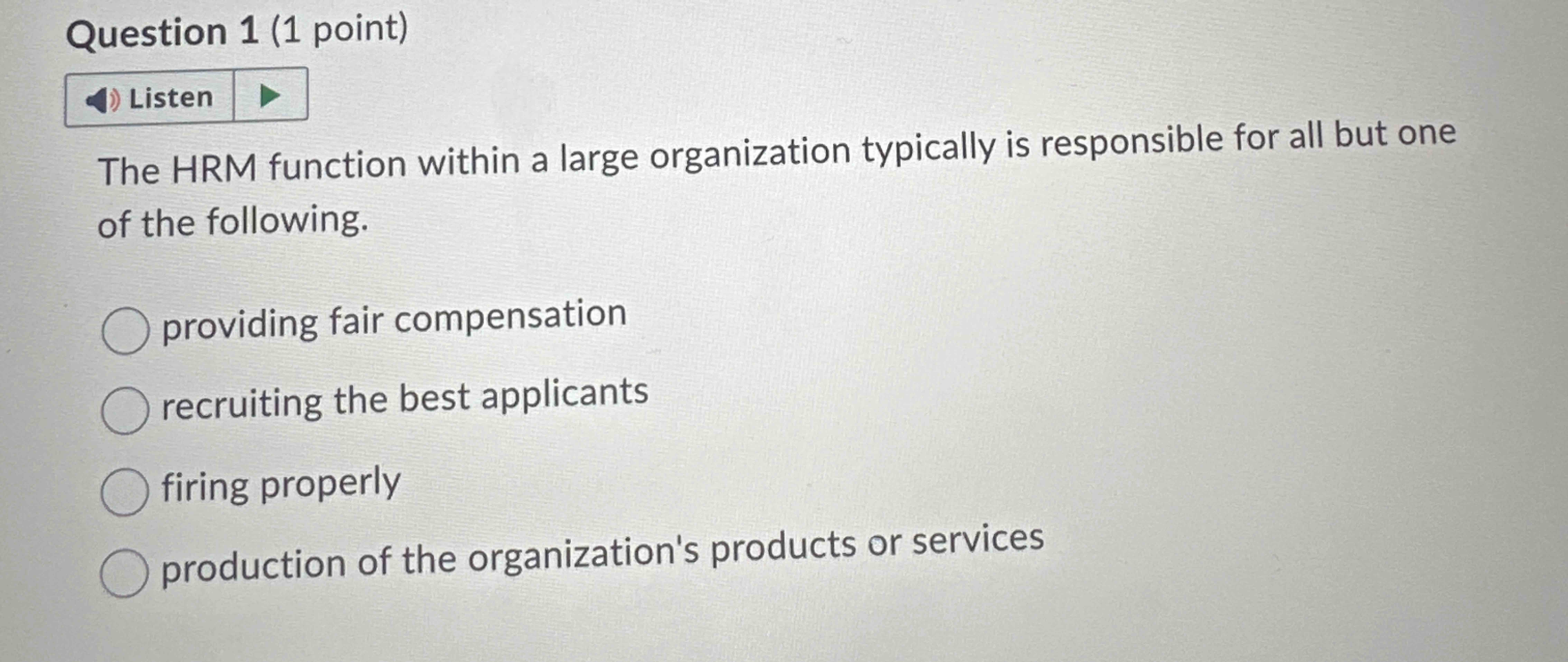 Question 1 ( 1 point ) The HRM function within a