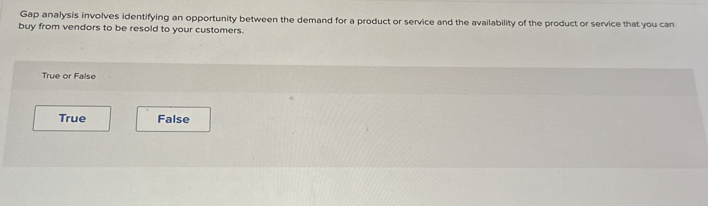 Gap analysis involves identifying an opportunity