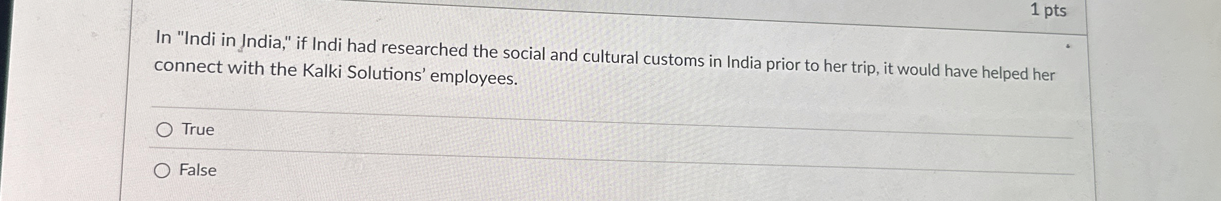 1 pts In "Indi in India," if Indi had researched