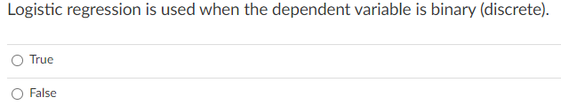 Logistic regression is used when the dependent