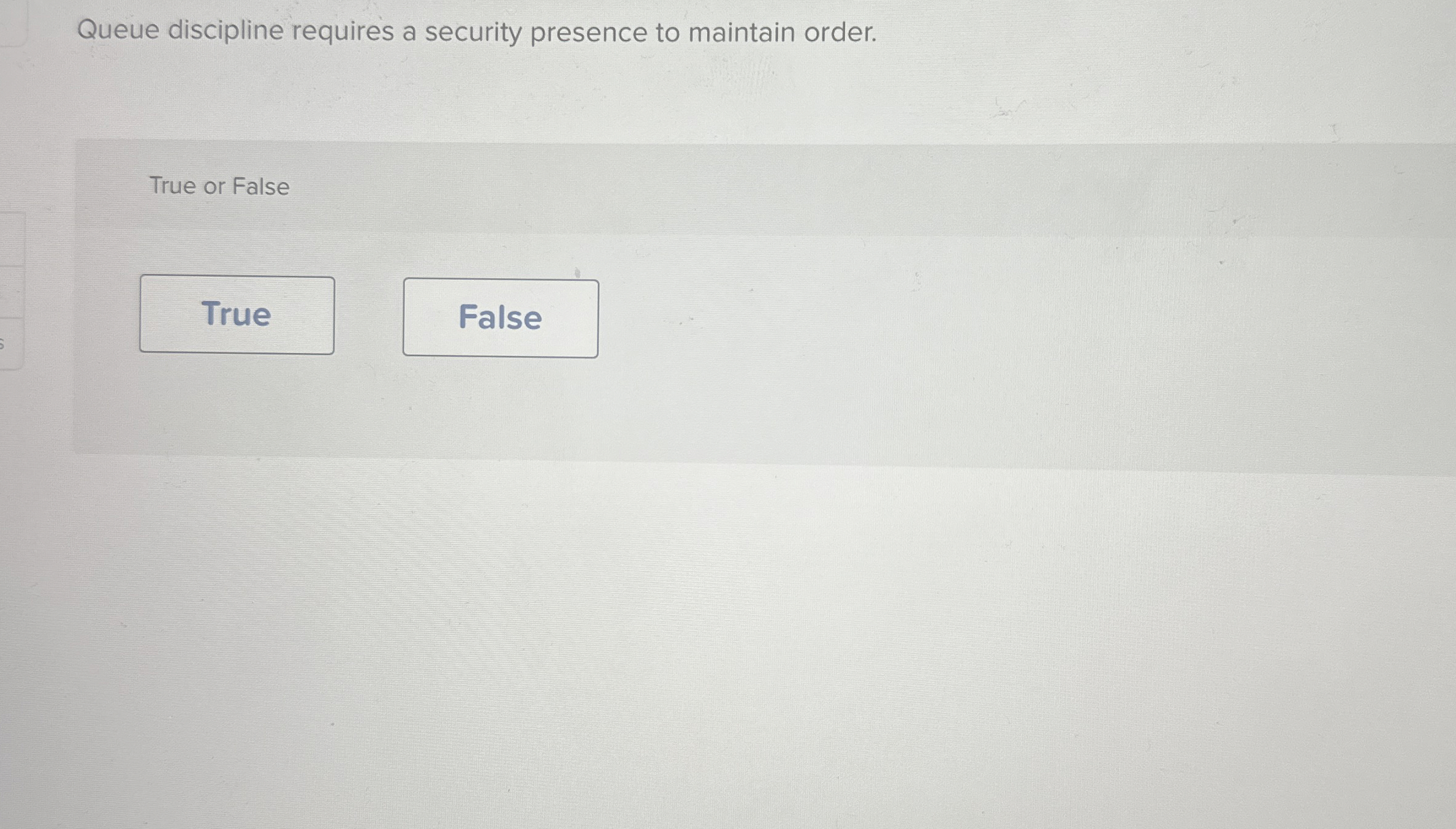 Queue discipline requires a security presence to