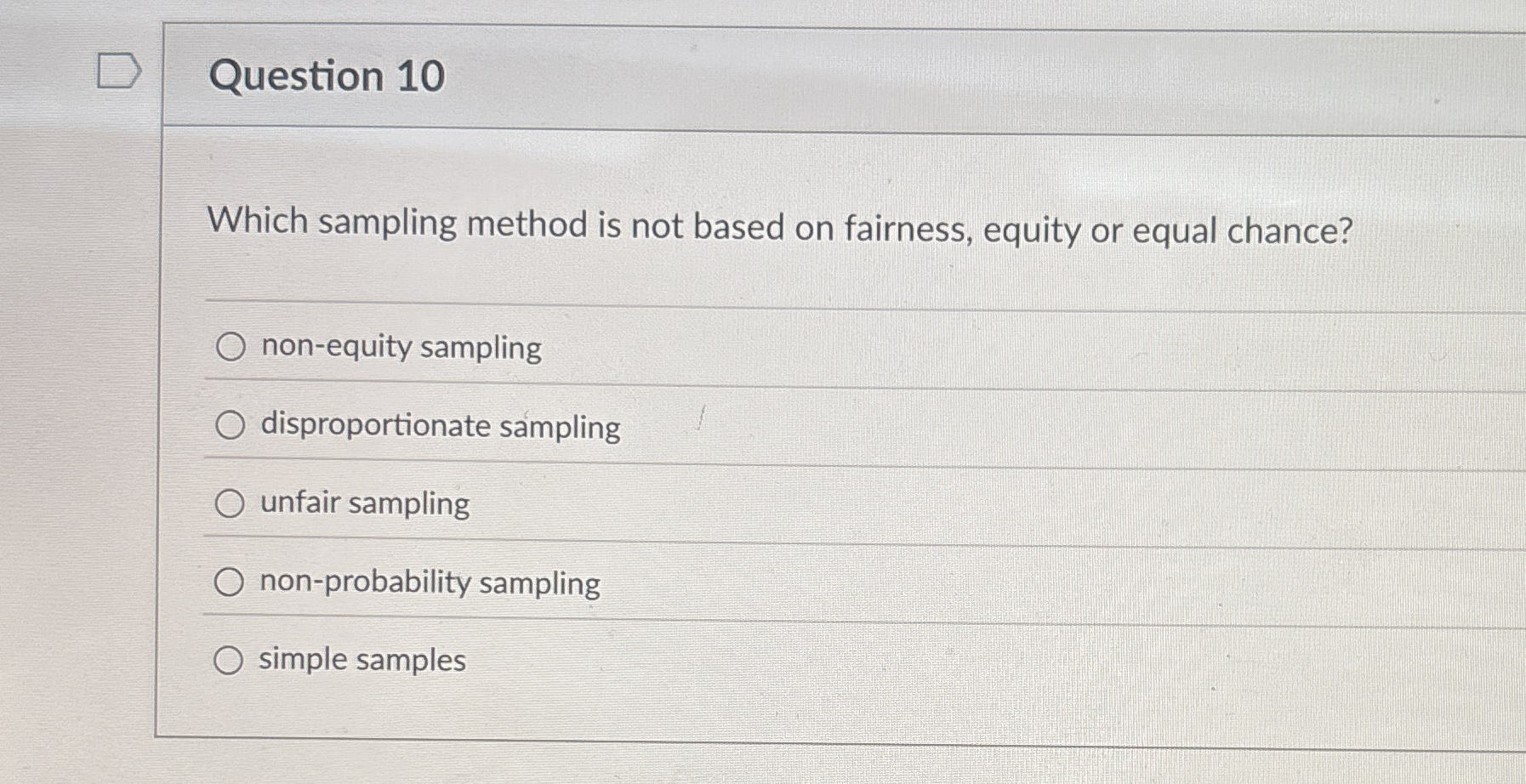 Question 1 0 Which sampling method is not based