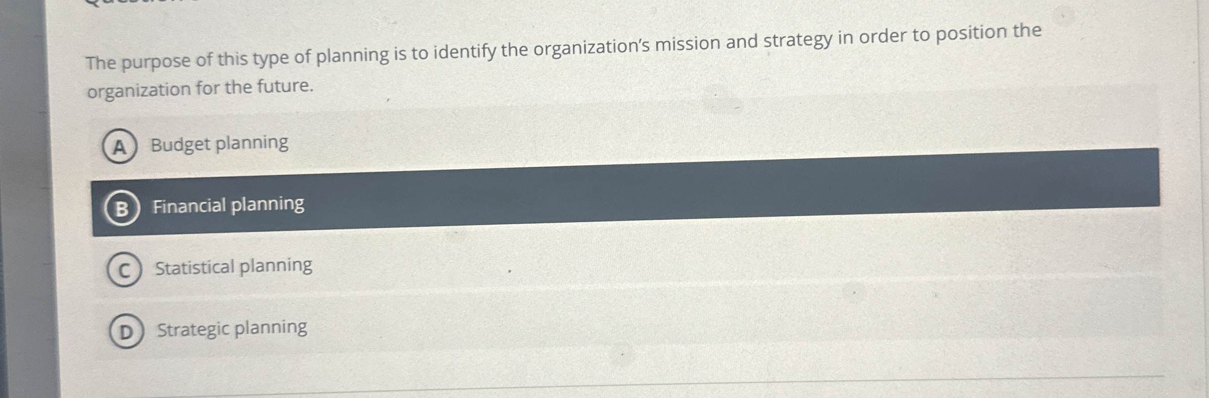 The purpose of this type of planning is to