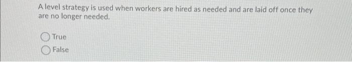 A level strategy is used when workers are hired
