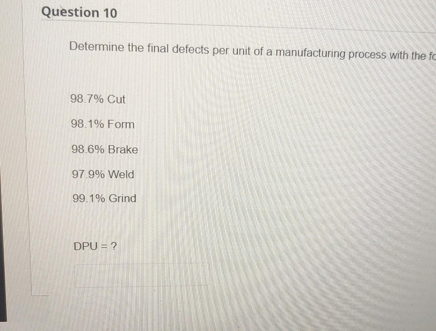 Question 10 Determine the final defects per unit
