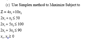 ) Use Simplex method to Maximize Subject to Z =