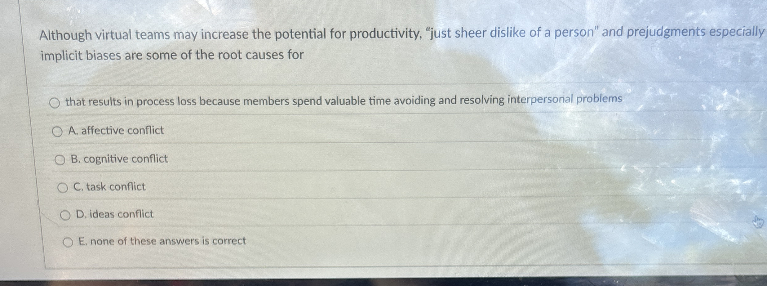 Although virtual teams may increase the potential