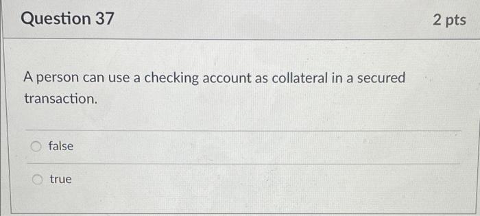 Question 37 2 pts A person can use a checking