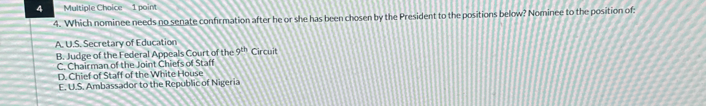 4 Multiple Choice 1 point 4 . Which nominee needs