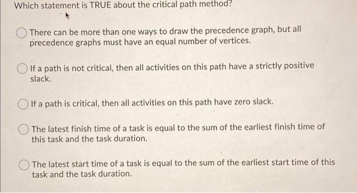 Which statement is TRUE about the critical path
