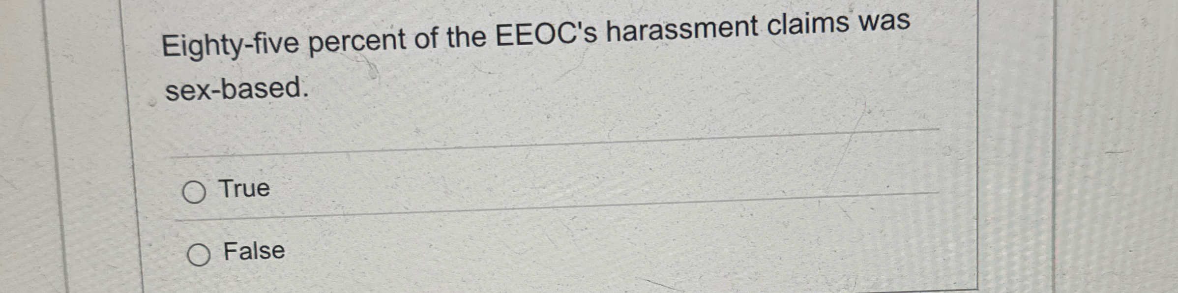Eighty - five percent of the EEOC's harassment