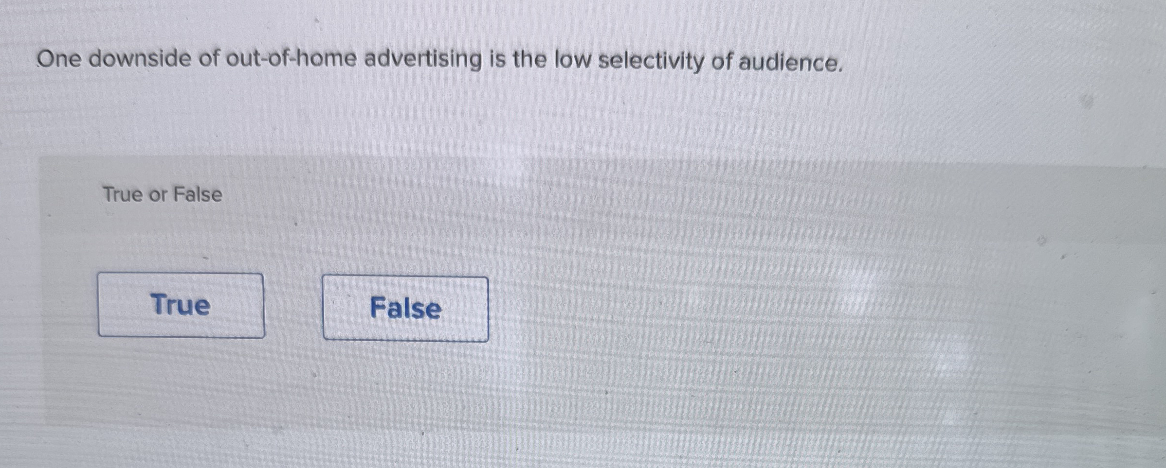 One downside of out - of - home advertising is