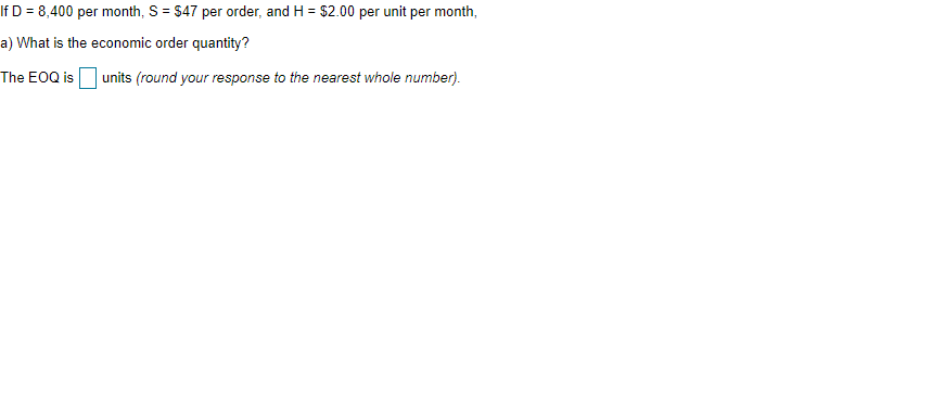If D = 8,400 per month, S = $47 per order, and H