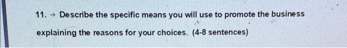 11. Describe the specific means you will use to