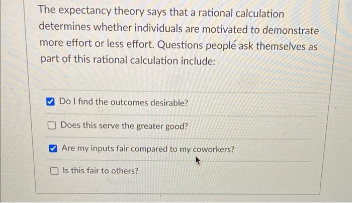 The expectancy theory says that a rational
