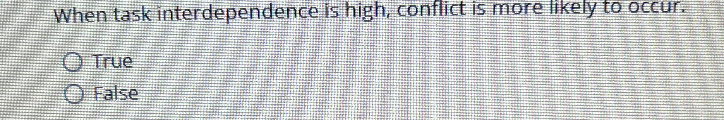 When task interdependence is high, conflict is