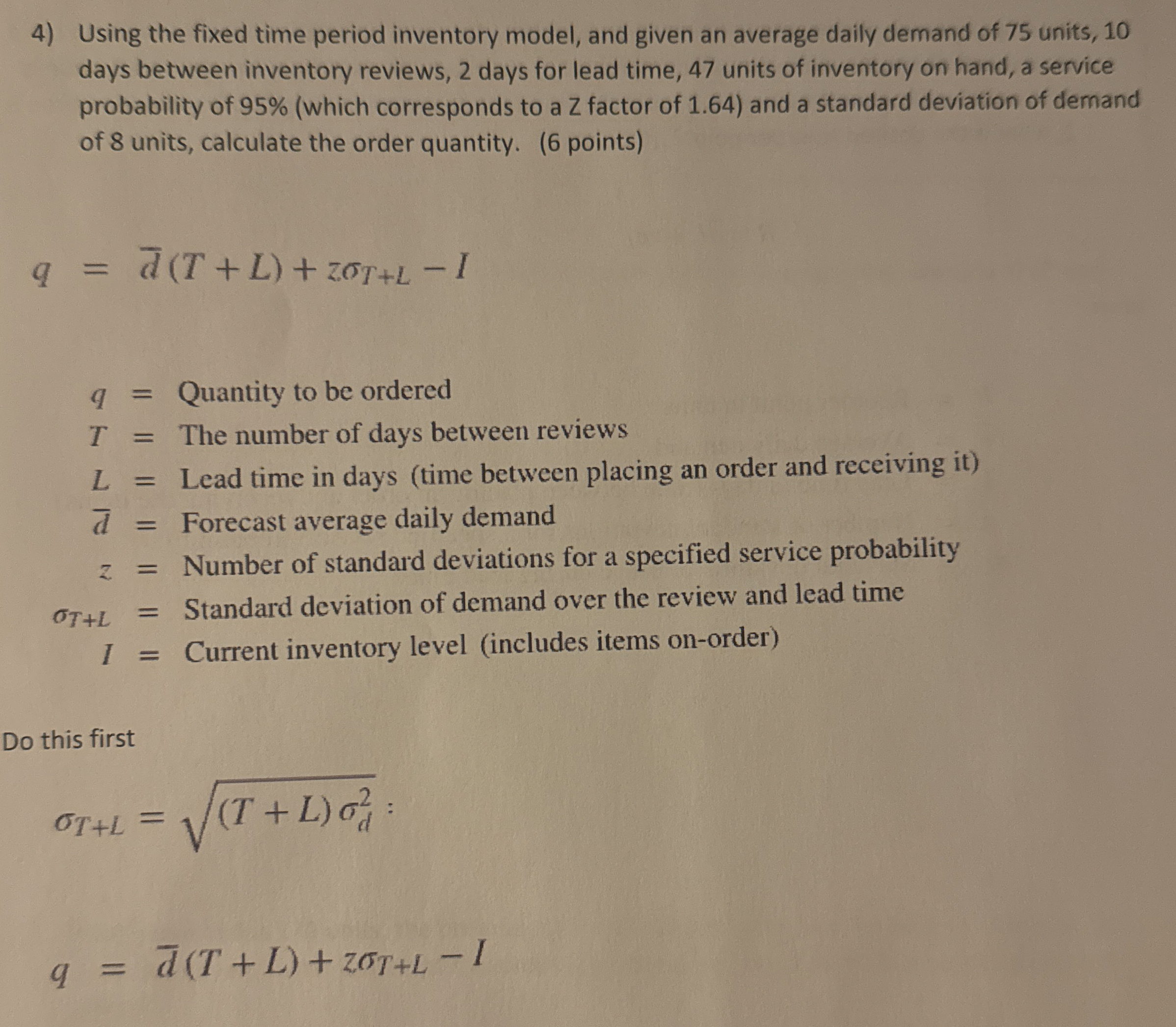 Using the fixed time period inventory model, and