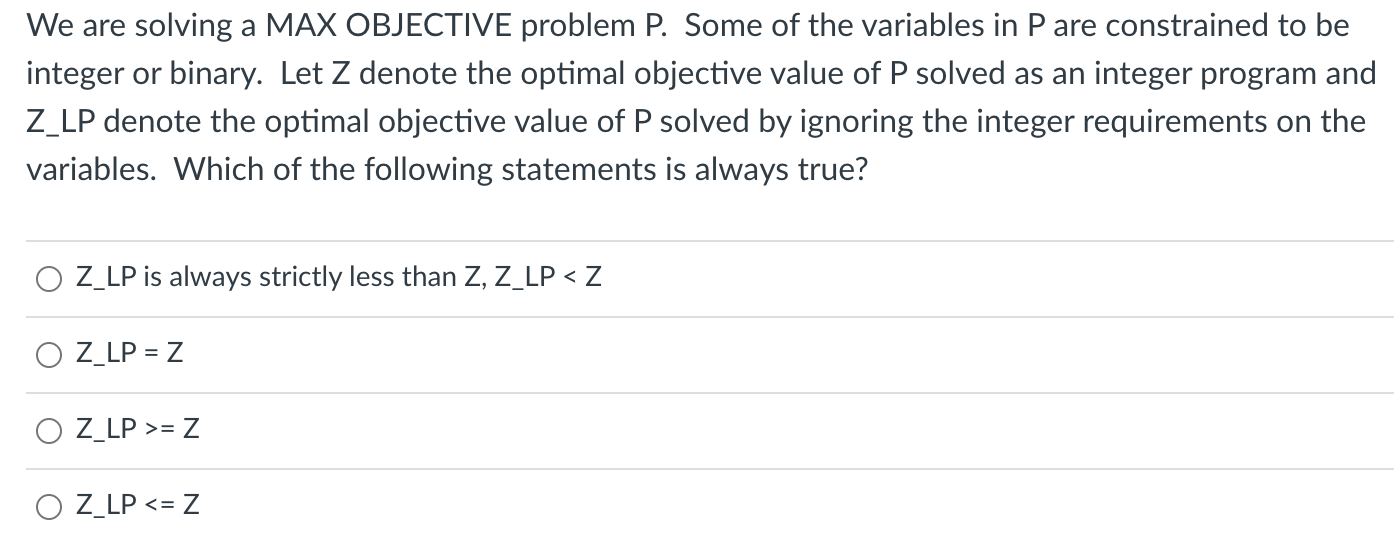 We are solving a MAX OBJECTIVE problem P. Some of