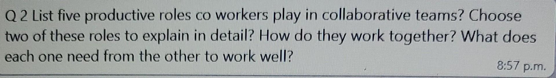 Q2 List five productive roles co workers play in
